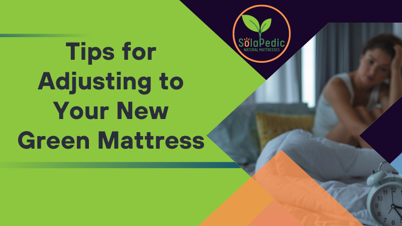 Breaking It In Tips for Adjusting to Your New Green Mattress