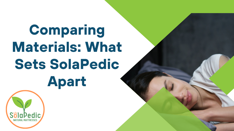 Comparing Materials What Sets SolaPedic Apart