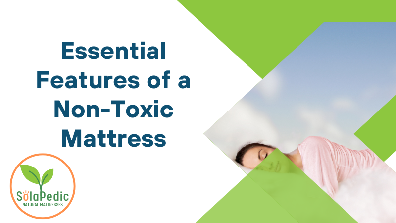 Essential Features of a Non Toxic Mattress