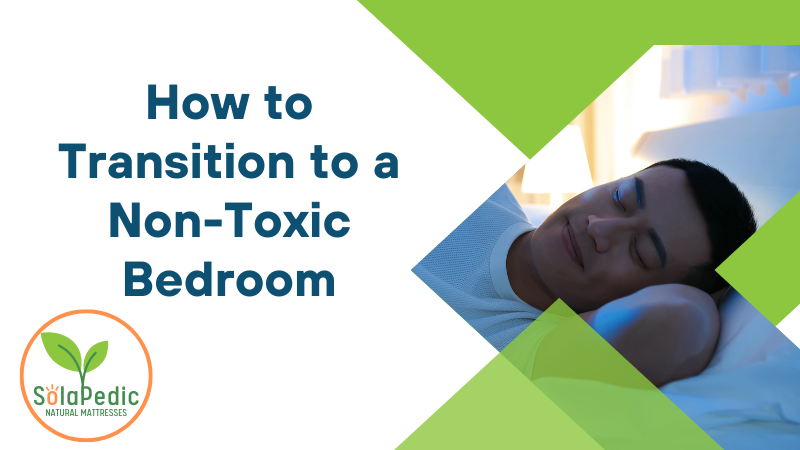 How to Transition to a Non Toxic Bedroom
