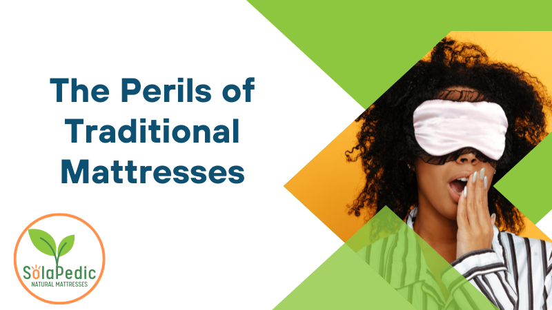 The Perils of Traditional Mattresses