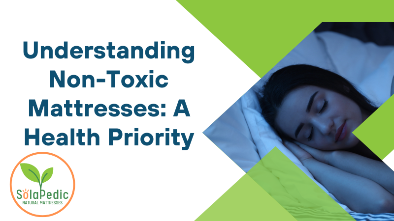 Understanding Non Toxic Mattresses A Health Priority